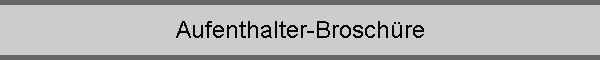 Aufenthalter-Broschre