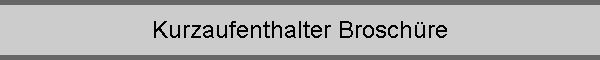 Kurzaufenthalter Broschre